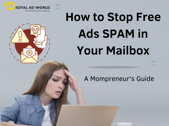 How to Stop Free Ads Spam in Your Mailbox: A Mompreneur’s Guide