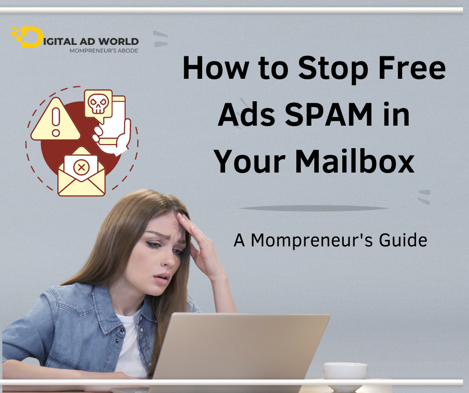 How to Stop Free Ads Spam in Your Mailbox: A Mompreneur’s Guide