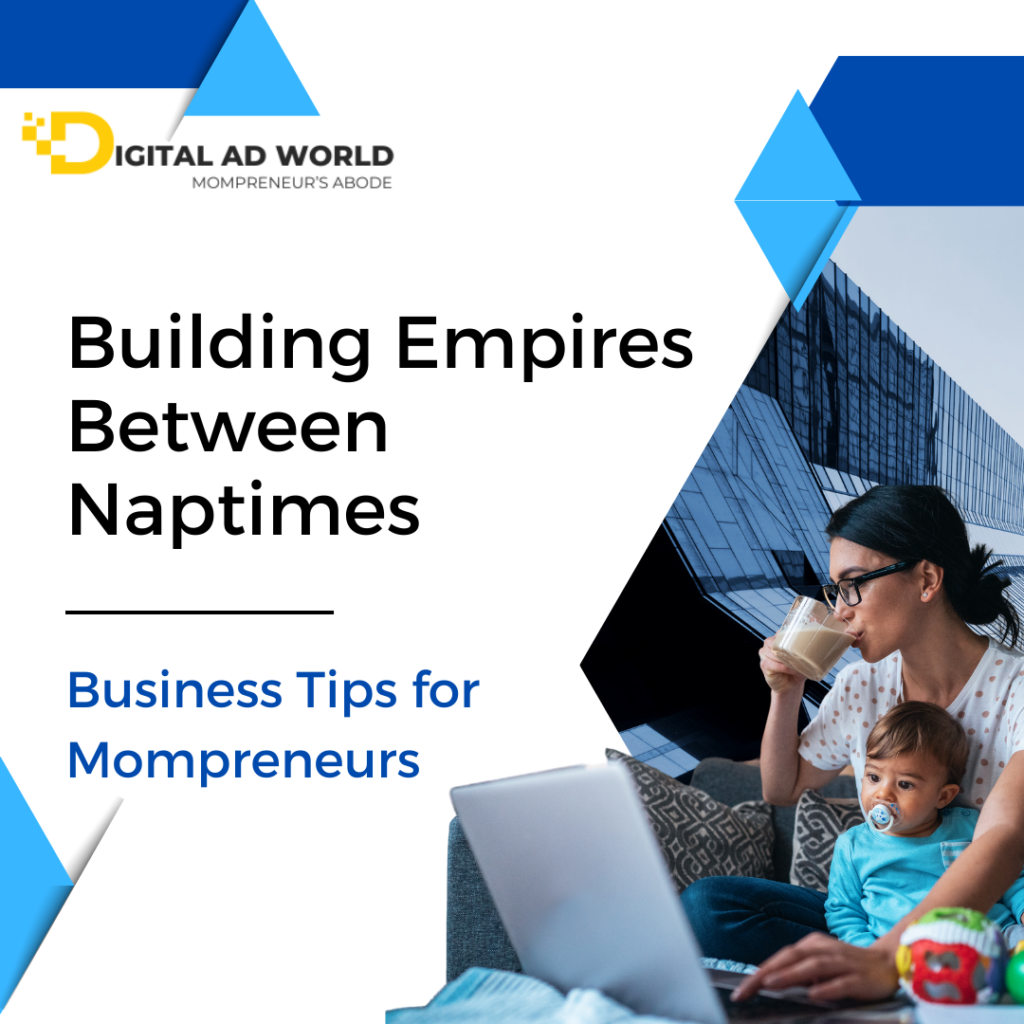 10+ Business Tips for Mompreneurs